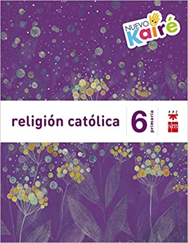 ► 6º PRIMARIA - Religión católica. Nuevo Kairé - 9788467580884