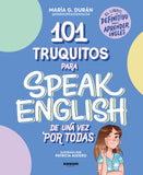 101 TRUQUITOS PARA SPEAK ENGLISH DE UNA VEZ POR TODAS EL LIBRO DEFINITIVO PARA APRENDER INGLES