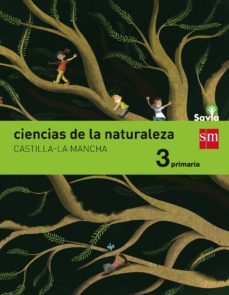 ► CIENCIAS DE LA NATURALEZA 3º EDUCACIÓN PRIMARIA INTEGRADO SAVIA E D 2015 CASTILLA LA MANCHA - 9788467577402