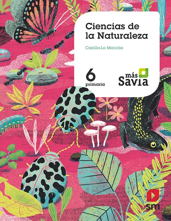► Ciencias de la naturaleza. 6 Primaria. Más Savia. Castilla La Mancha - 9788491822936