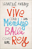 VIVE COMO UN MENDIGO BAILA COMO UN REY IGNATIUS FARRAY
